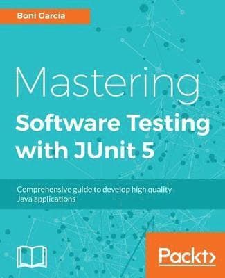 Mastering Software Testing with JUnit 5