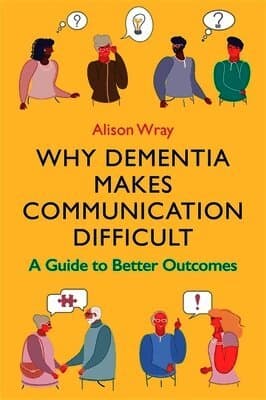 Why Dementia Makes Communication Difficult