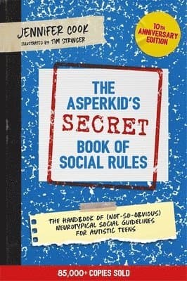 Asperkid's (Secret) Book of Social Rules, 10th Anniversary Edition