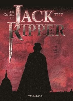 Omslag till boken The Crimes of Jack the Ripper av Paul Roland