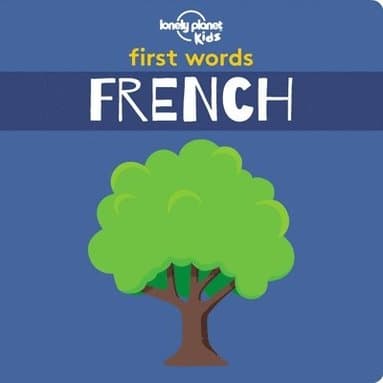 Omslag till boken Lonely Planet Kids First Words - French av Lonely Planet Kids