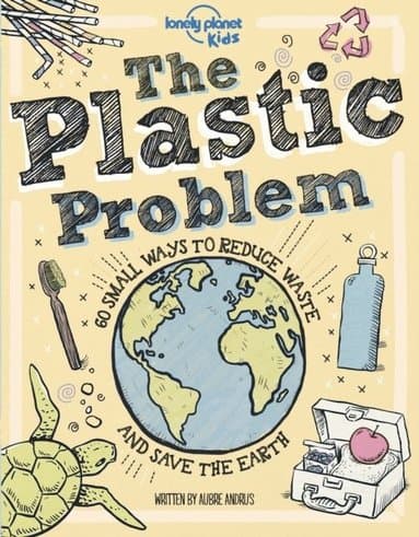 Lonely Planet Kids The Plastic Problem