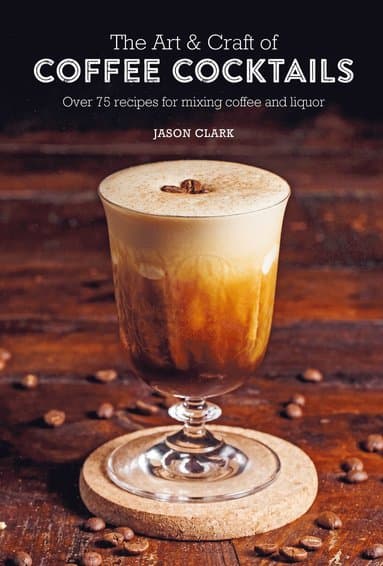 Art & Craft of Coffee Cocktails