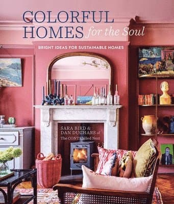 Colorful Homes for the Soul: Bright Ideas for Sustainable Homes