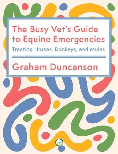 Busy Vet's Guide to Equine Emergencies