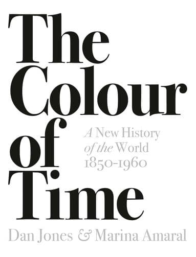 Colour of Time: A New History of the World, 1850-1960