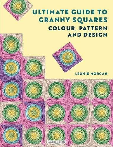 Ultimate Guide to Granny Squares: Colour, Pattern and Design