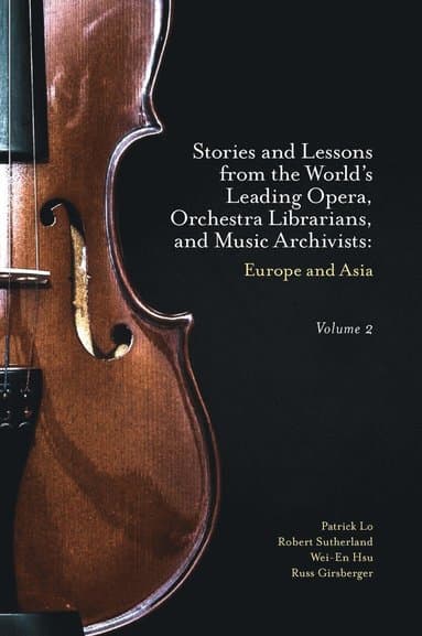 Stories and Lessons from the World's Leading Opera, Orchestra Librarians, and Music Archivists, Volume 2