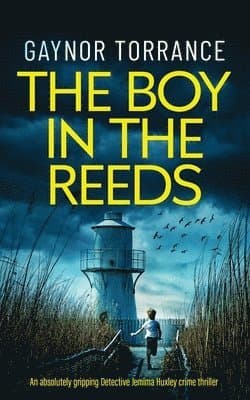 BOY IN THE REEDS an absolutely gripping Detective Jemima Huxley crime thriller