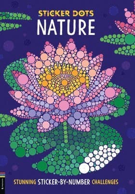 Sticker Dots: Nature: Stunning Sticker by Numbers Challenges