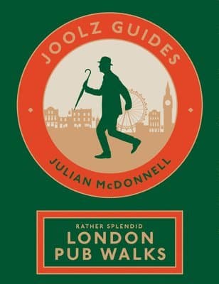 Joolz Guides: Rather Splendid London Pub Walks