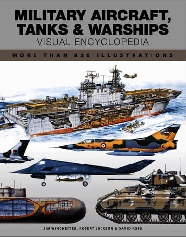 Military Aircraft, Tanks and Warships Visual Encyclopedia