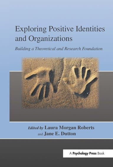 Exploring Positive Identities and Organizations