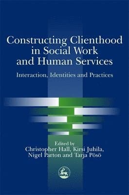 Constructing Clienthood in Social Work and Human Services