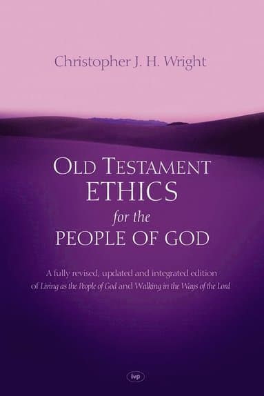 Old Testament Ethics for the People of God