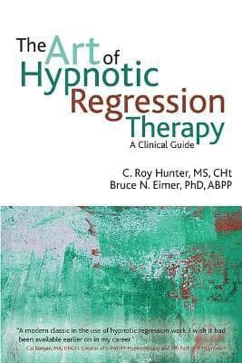 Art of Hypnotic Regression Therapy