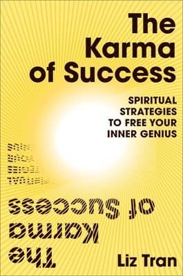Karma of Success: Spiritual Strategies to Free Your Inner Genius