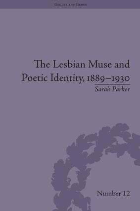 Lesbian Muse and Poetic Identity, 1889-1930