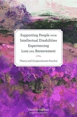 Supporting People with Intellectual Disabilities Experiencing Loss and Bereavement