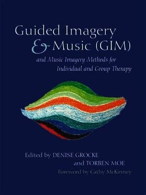 Guided Imagery & Music (GIM) and Music Imagery Methods for Individual and Group Therapy