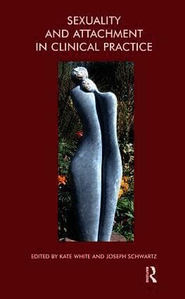 Sexuality and Attachment in Clinical Practice
