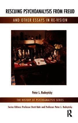 Rescuing Psychoanalysis from Freud and Other Essays in Re-Vision