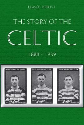 Classic Reprint : The Story of Celtic FC