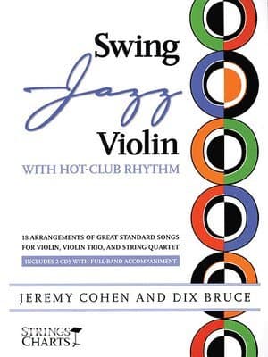 Swing Jazz Violin with Hot-Club Rhythm: 18 Arrangements of Great Standards for Violin, Violin Trio, and String Quartet Book/Online Audio [With 2 CDs]