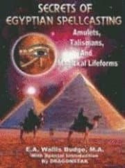 Secrets of Egyptian Spellcasting: Amulets, Talismans, and Magical Lifeforms