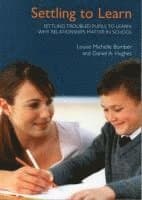 Settling Troubled Pupils to Learn: Why Relationships Matter in School