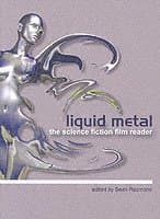 Liquid Metal - The Science Fiction Film Reader