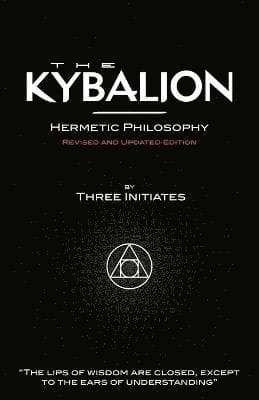 Kybalion - Hermetic Philosophy - Revised and Updated Edition