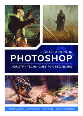 Digital Painting in Photoshop: Industry Techniques for Beginners