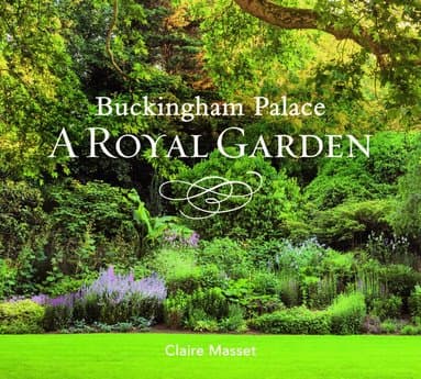 Buckingham Palace: A Royal Garden