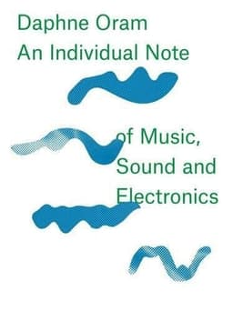 Daphne Oram - An Individual Note of Music, Sound and Electronics