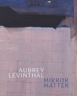 Aubrey Levinthal - Mirror Matter