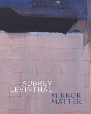 Aubrey Levinthal - Mirror Matter