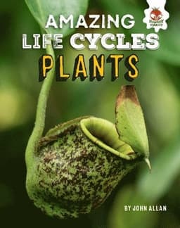 Plants - Amazing Life Cycles