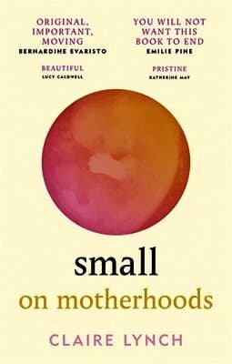 Small: On Motherhoods