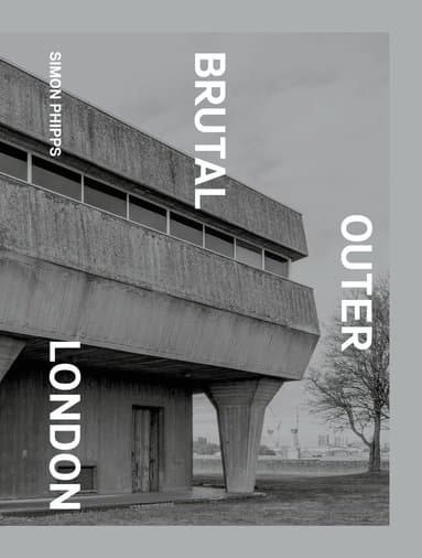 Omslag till boken Brutal Outer London av Simon Phipps