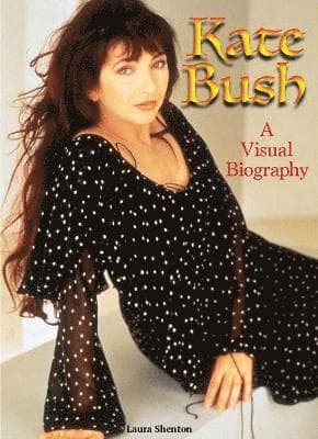 Kate Bush: A Visual Biography