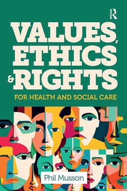 Values, Ethics and Rights for Health and Social Care