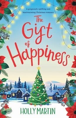 Gift of Happiness: A gorgeously uplifting and heartwarming Christmas romance