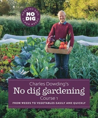 Charles Dowding's No Dig Gardening, Course 1