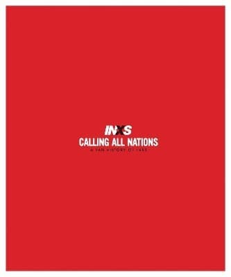 Calling All Nations A Fan History of INXS Deluxe Edition