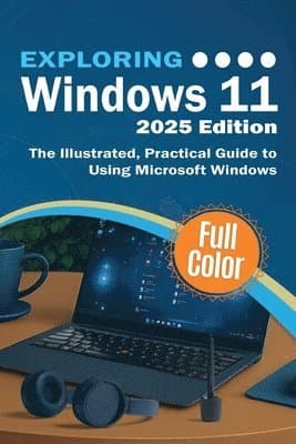 Exploring Windows 11 - 2025 Edition
