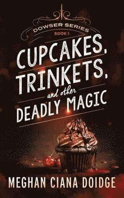 Cupcakes, Trinkets, and Other Deadly Magic