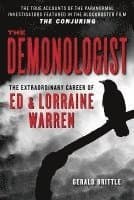 The Demonologist: The Extraordinary Career of Ed and Lorraine Warren