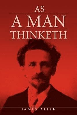 As A Man Thinketh