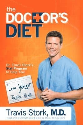 The Doctor's Diet: Dr. Travis Stork's Stat Program to Help You Lose Weight & Restore Health